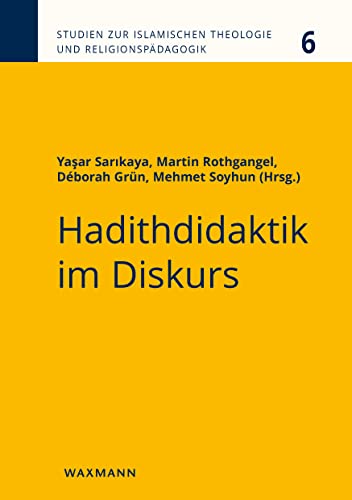 Hadithdidaktik im Diskurs (Studien zur Islamischen Theologie und Religionspädagogik) von Waxmann Verlag GmbH