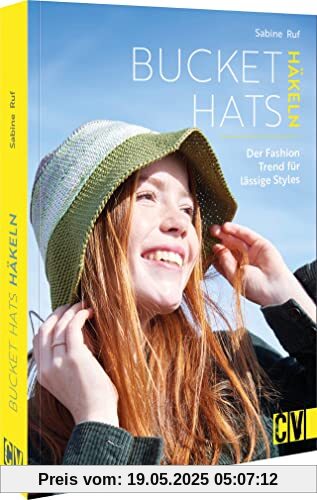 Häkel-Buch – Bucket Hats häkeln: Der Fashion-Trend für lässige Styles. Ausführliche Häkel-Anleitungen für die beliebten Hüte.