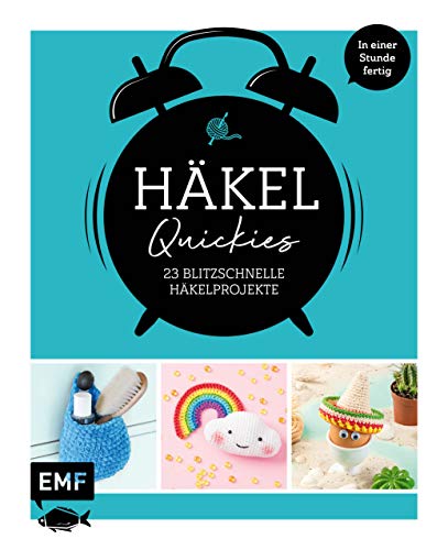 Häkel-Quickies: In einer Stunde fertig: 23 blitzschnelle Häkelprojekte