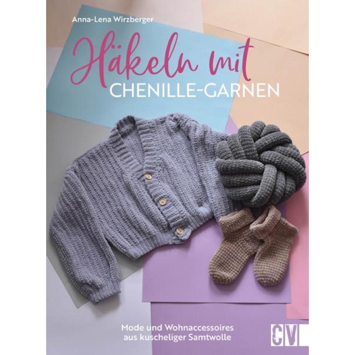 Häkeln mit Chenille-Garnen Häkeln mit Chenille-Garnen von Christophorus Verlag