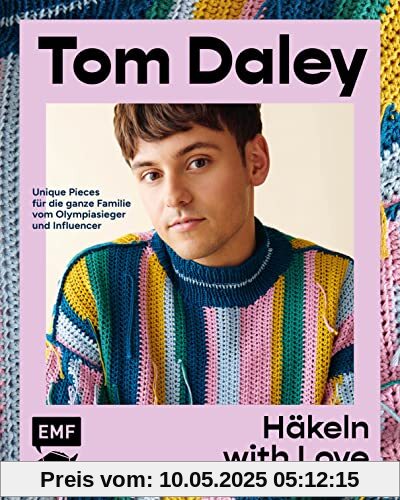 Häkeln with Love: Starke Designs, leuchtende Farben – unique Pieces für die ganze Familie von Olympiasieger und Influencer Tom Daley: Sweater, Shirts, Taschen und vieles mehr