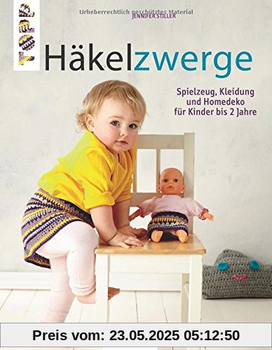 Häkelzwerge (kreativ.inspiration.): Spielzeug, Kleidung und Homedeko für Kinder bis 2 Jahre