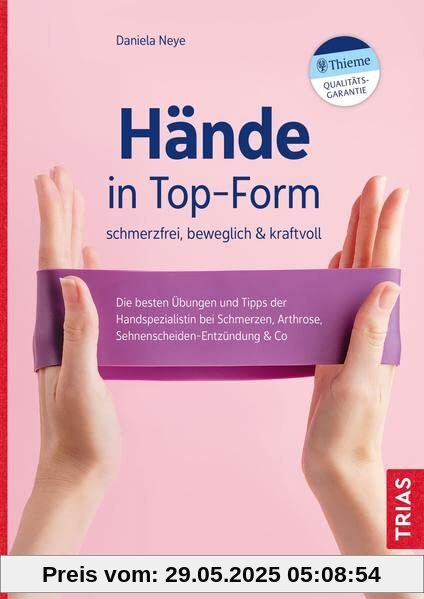 Hände in Top-Form: schmerzfrei, beweglich & kraftvoll: Die besten Übungen und Tipps der Handspezialistin bei Schmerzen, Arthrose, Sehnenscheiden-Entzündung & Co Hände in Top-Form: schmerzfrei, beweglich & kraftvoll: Die besten Übungen und Tipps der Handspezialistin bei Schmerzen, Arthrose, Sehnenscheiden-Entzündung & Co