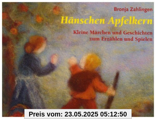 Hänschen Apfelkern: Kleine Märchen und Geschichten zum Erzählen und Spielen