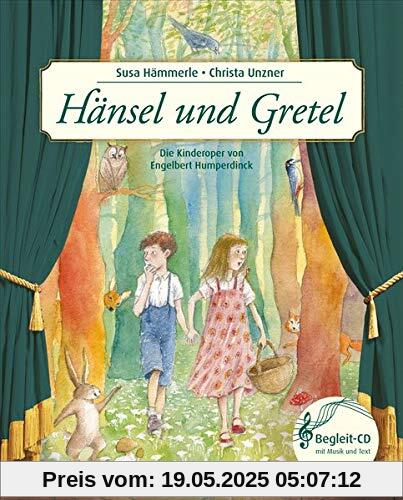 Hänsel und Gretel: Die Kinderoper nach Engelbert Humperdinck (Musikalisches Bilderbuch mit CD)