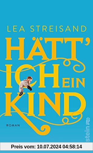 Hätt' ich ein Kind: Roman | Radio-Eins-Kolumnistin Lea Streisands Roman über ungewollte Kinderlosigkeit