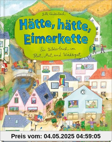 Hätte, hätte, Eimerkette: Ein Bilderbuch von Flut, Mut und Wiedergut | Wimmelbuch zum Thema Klimawandel