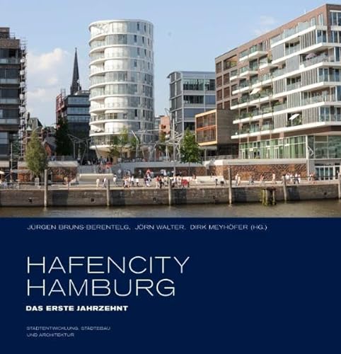 HafenCity Hamburg. Das erste Jahrzehnt: Stadtentwicklung, Städtebau und Architektur von Junius Verlag GmbH