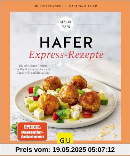 Hafer Express-Rezepte: Die schnellsten Rezepte zur Regulierung von Gewicht, Cholesterin und Blutzucker mit dem Superfood Hafer: für jede Tagesmahlzeit im Nu zubereitet (GU Gesund Essen)