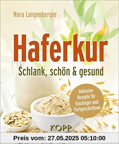 Haferkur: Schlank, schön & gesund – Inklusive Rezepte für Einsteiger und Fortgeschrittene