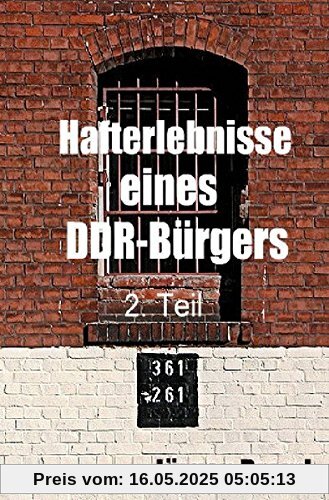 Hafterlebnisse eines DDR-Bürgers 2. Teil