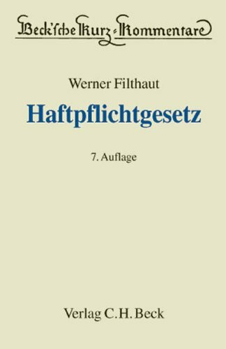 Haftpflichtgesetz: Kommentar zum Haftpflichtgesetz und zu den konkurrierenden Vorschriften des... Haftpflichtgesetz: Kommentar zum Haftpflichtgesetz und zu den konkurrierenden Vorschriften des...