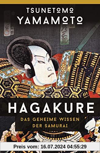 Hagakure - Das geheime Wissen der Samurai: Vollständige, ungekürzte Ausgabe