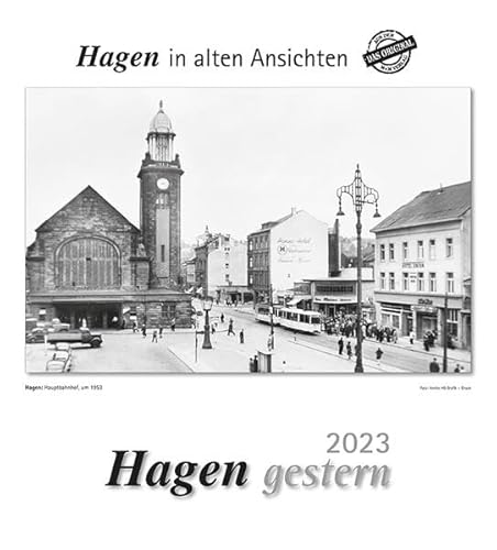 Hagen gestern 2023: Hagen in alten Ansichten von HS Grafik + Druck
