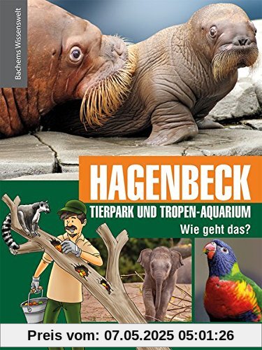 Hagenbeck Tierpark und Tropen-Aquarium - Wie geht das?: Bachems Wissenswelt