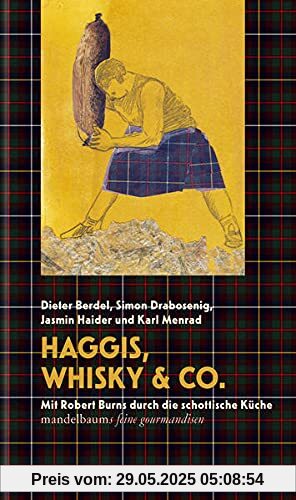 Haggis, Whisky & Co.: Mit Robert Burns durch die schottische Küche (Mandelbaums Feine Gourmandisen)