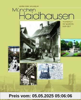 Haidhausen: Münchner Vorstadt im Lauf der Zeit