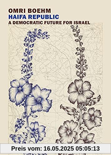 Haifa Republic: A Democratic Future for Israel: Beyond the Two-State Solution