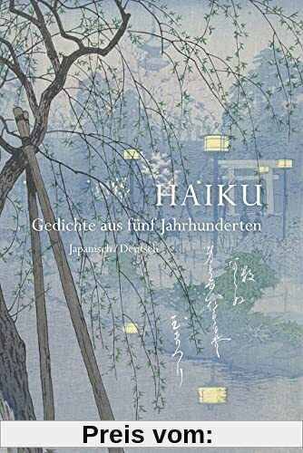 Haiku: Gedichte aus fünf Jahrhunderten. Japanisch/Deutsch