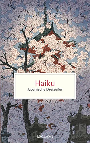 Haiku: Japanische Dreizeiler (Reclam Taschenbuch)