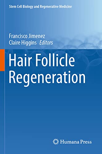 Hair Follicle Regeneration (Stem Cell Biology and Regenerative Medicine, Band 72) von Humana