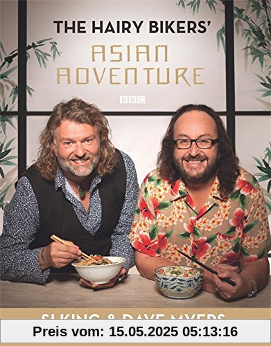 Hairy Bikers: Hairy Bikers' Asian Adventure: Over 100 Amazing Recipes from the Kitchens of Asia to Cook at Home
