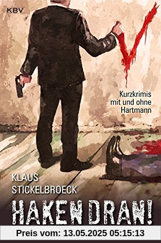 Haken dran!: Kurzkrimis mit und ohne Hartmann (KBV-Krimi)