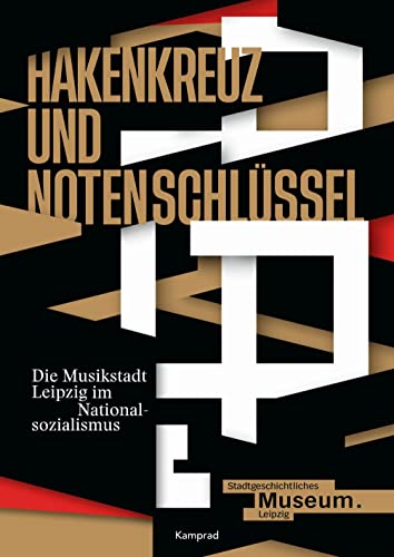 Hakenkreuz und Notenschlüssel. Die Musikstadt Leipzig im Nationalsozialismus: Begleitpublikation zur Ausstellung im Stadtgeschichtlichen Museum Leipzig (27.1. bis 20.8.2023) von Reinhold, E