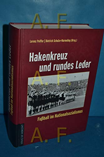 Hakenkreuz und rundes Leder: Fußball im Nationalsozialismus