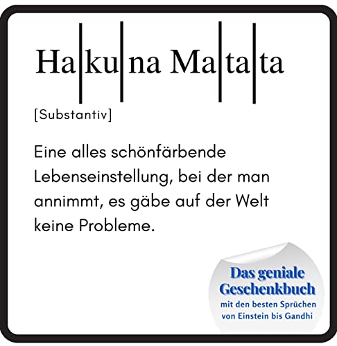 Hakuna Matata: Das geniale Geschenkbuch mit den besten Sprüchen von Einstein bis Gandhi. Das perfekte Geschenk zum Geburtstag oder zu Weihnachten von 27amigos
