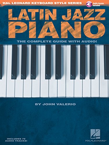 Hal Leonard Keyboard Style Series: Latin Jazz Piano: Lehrmaterial, CD für Klavier, Keyboard: The Complete Guide von Hal Leonard
