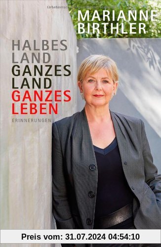 Halbes Land. Ganzes Land. Ganzes Leben: Erinnerungen