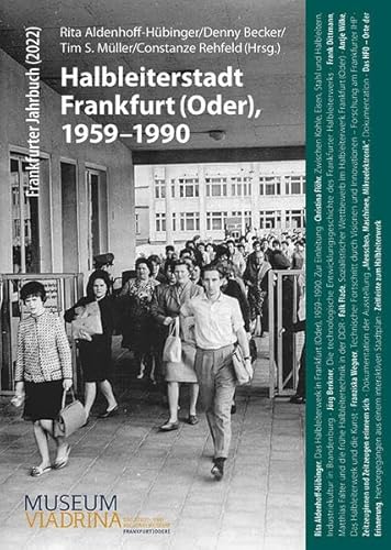 Halbleiterstadt Frankfurt (Oder), 1959–1990 (Frankfurter Jahrbuch) von hendrik Bäßler verlag, berlin