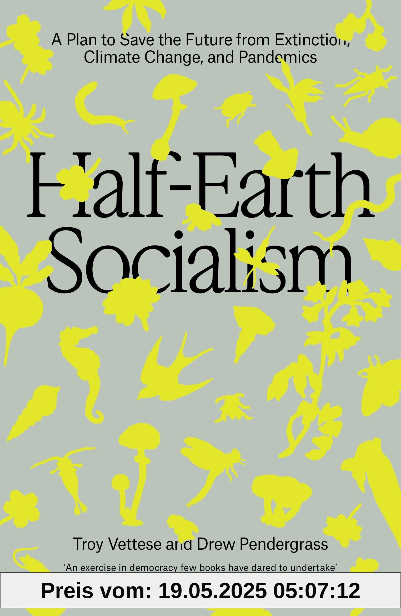 Half-Earth Socialism: A Plan to Save the Future from Extinction, Climate Change and Pandemics