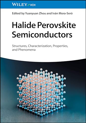 Halide Perovskite Semiconductors: Structures, Characterization, Properties, and Phenomena