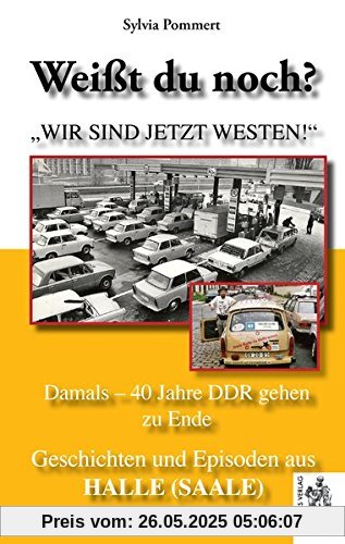 Halle (Saale): Damals - 40 Jahre DDR gehen zu Ende: Weißt du noch? Geschichten und Episoden aus Halle (Saale)
