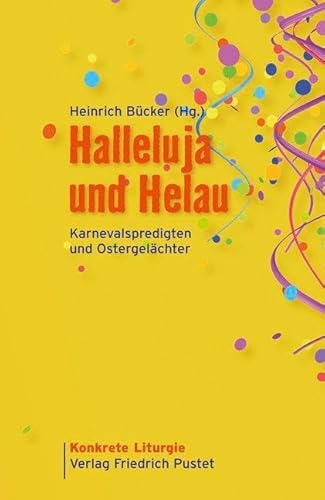 Halleluja und Helau: Karnevalspredigten und Ostergelächter (Konkrete Liturgie) von Pustet, Friedrich GmbH