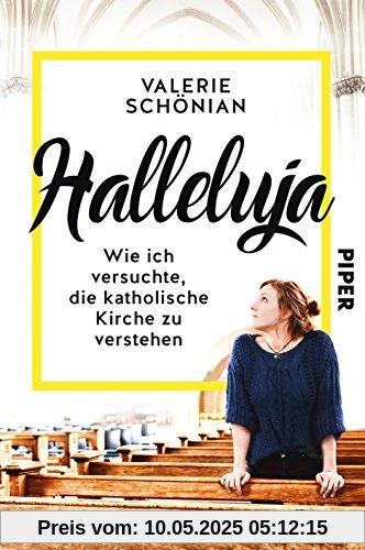 Halleluja: Wie ich versuchte, die katholische Kirche zu verstehen