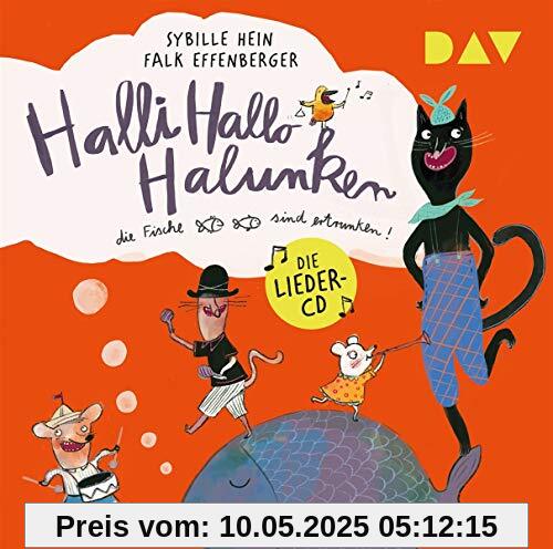 Halli Hallo Halunken, die Fische sind ertrunken!: Die Lieder-CD mit Falk Effenberger (1 CD)