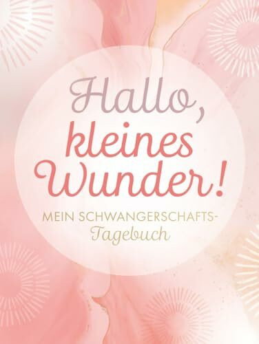 Hallo, kleines Wunder!: Mein Schwangerschaftstagebuch Erinnerungsalbum mit Platz für Fotos, Ei...