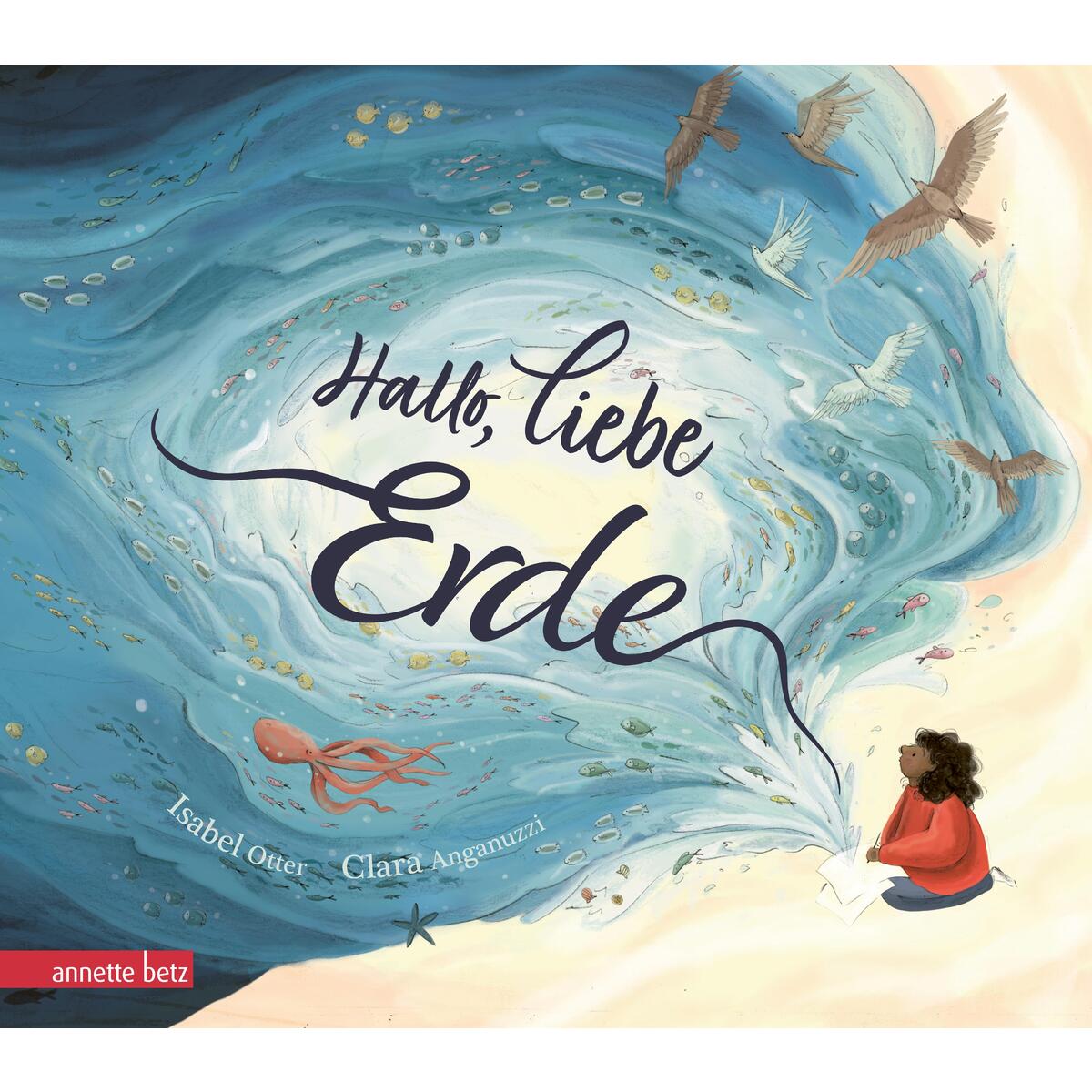 Hallo, liebe Erde - Eine wunderschöne Liebeserklärung an unseren vielfältigen Pl... Hallo, liebe Erde - Eine wunderschöne Liebeserklärung an unseren vielfältigen Pl... von Betz, Annette