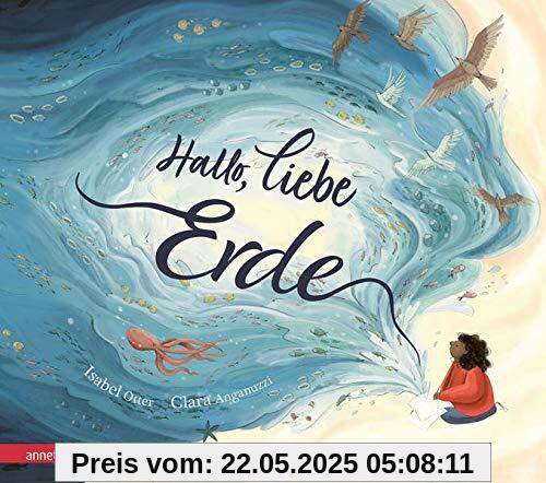 Hallo, liebe Erde - Eine wunderschöne Liebeserklärung an unseren vielfältigen Planeten