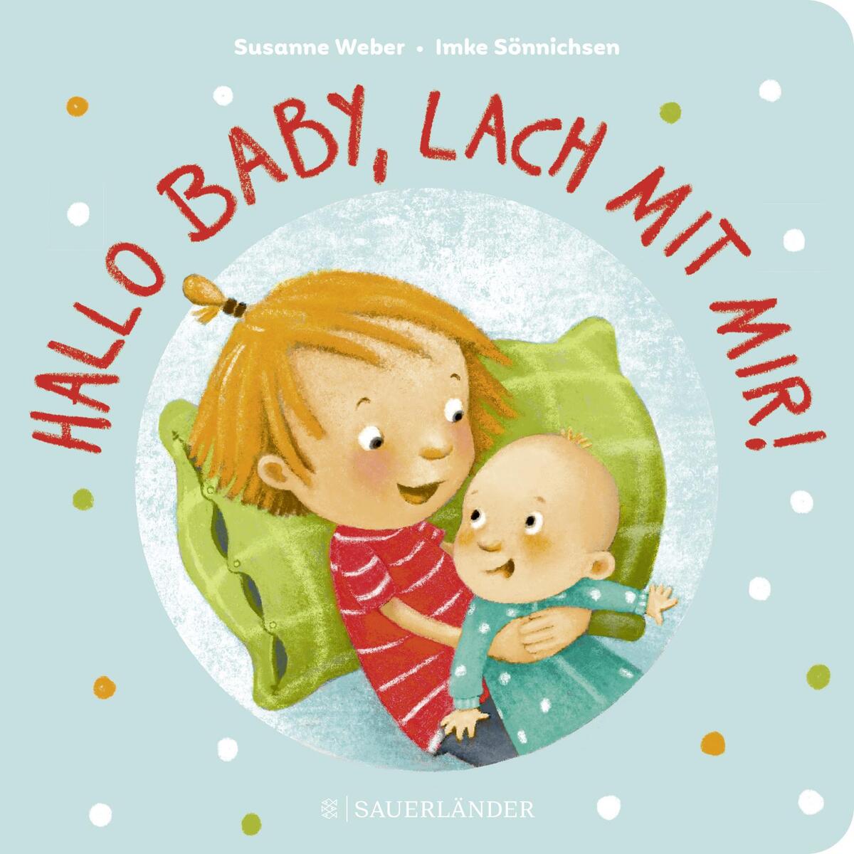 Hallo Baby, lach mit mir! (Pappbilderbuch für alle Geschwisterchen) von FISCHER Sauerländer