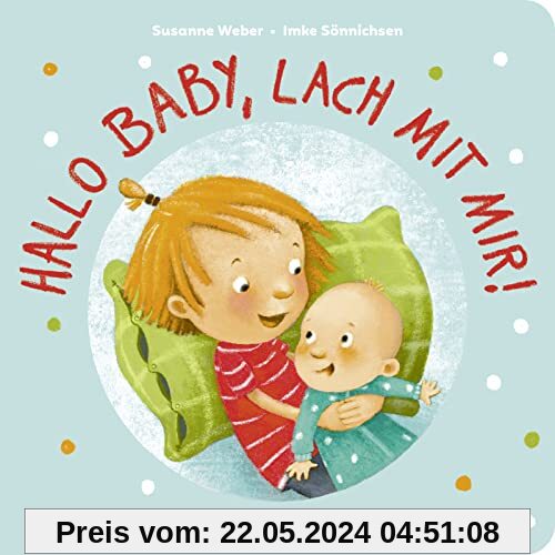 Hallo Baby, lach mit mir! (Pappbilderbuch für alle Geschwisterchen): Geschwistergeschichte ab 2 Jahren