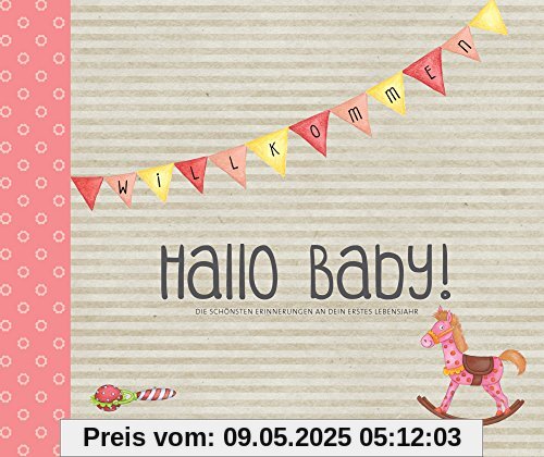 Hallo Baby! (Mädchen): Die schönsten Erinnerungen an dein erstes Lebensjahr (Eintragealben)
