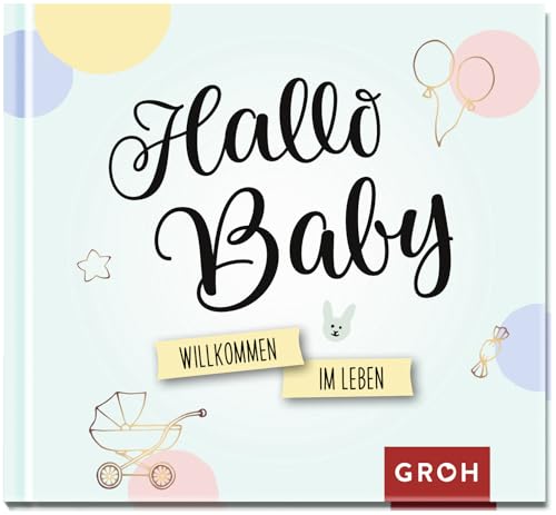 Hallo Baby.: Willkommen im Leben von Groh Verlag