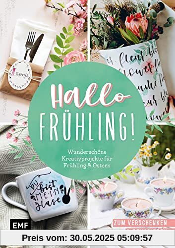 Hallo Frühling: Wunderschöne Kreativprojekte für Frühling und Ostern