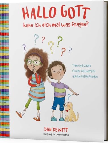 Hallo Gott, kann ich dich mal was fragen?: Tom und Laura finden Antworten auf knifflige Fragen von Gerth Medien