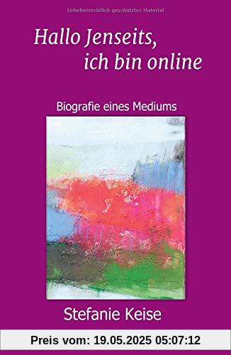 Hallo Jenseits, ich bin online: Biografie eines Mediums