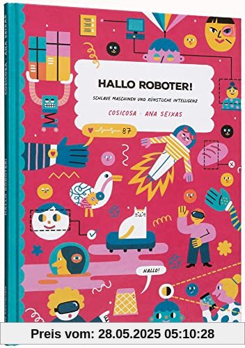Hallo Roboter!: Schlaue Maschinen und künstliche Intelligenz